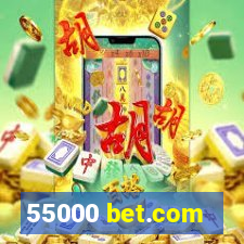 55000 bet.com